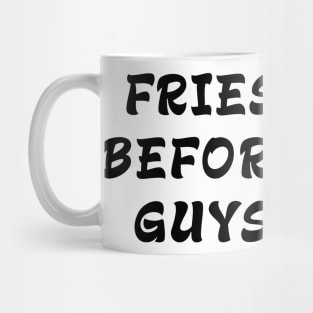 Fries Before Guys Mug